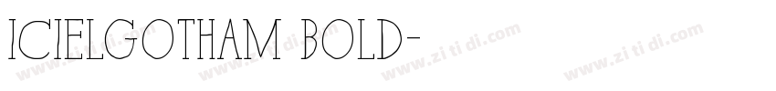iCielGotham Bold字体转换 iCielGotham Bold字体转换